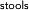 stools